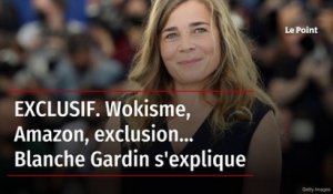 EXCLUSIF. Wokisme, Amazon, exclusion... Blanche Gardin s'explique