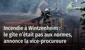 Incendie à Wintzenheim : le gîte n’était pas aux normes, annonce la vice-procureure