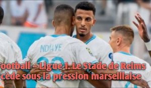 Football – Ligue 1. Le Stade de Reims cède sous la pression marseillaise.