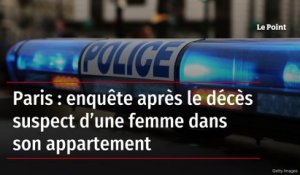 Paris : enquête après le décès suspect d’une femme dans son appartement