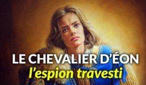 Le Chevalier d'Éon : L'espion travesti