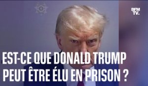 Est-ce que Donald Trump peut être élu président en prison?