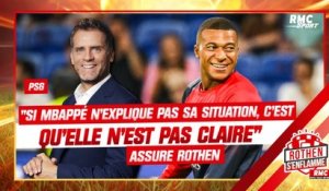 PSG : "Si Mbappé n'explique pas sa situation personnelle, c'est qu'elle n'est pas claire" assure Rothen