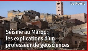 Séisme au Maroc : les explications d’un professeur de géosciences