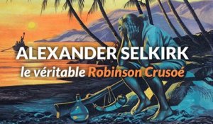 L'histoire d'Alexander Selkirk, l'homme qui a inspiré Robinson Crusoé