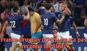 France-Uruguay (27-12) : on n’a pas reconnu les Bleus.