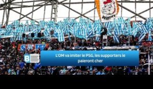 L'OM va imiter le PSG, les supporters le paieront cher