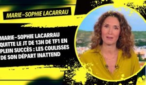 Marie-Sophie Lacarrau Quitte le JT de 13h de TF1 en Plein Succès : Les Coulisses de son Départ