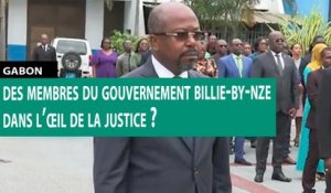 [#Reportage] #Gabon : des membres du gouvernement billie-by-nze dans l’œil de la justice ?