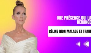 Céline Dion malade : La Diva Trahie par les Siens ? Présence Irritante