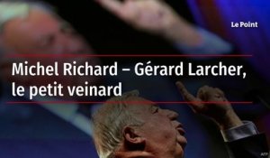 Michel Richard – Gérard Larcher, le petit veinard