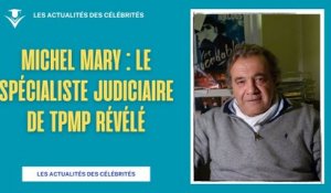 Michel Mary : Le Spécialiste Judiciaire de TPMP Révélé