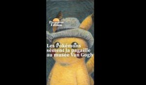 Les Pokémons sèment la pagaille au Musée Van Gogh à Amsterdam