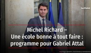 Michel Richard – Une école bonne à tout faire : programme pour Gabriel Attal