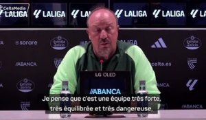 Vigo - Benitez : "L'Atlético est une équipe très forte, très équilibrée et très dangereuse"