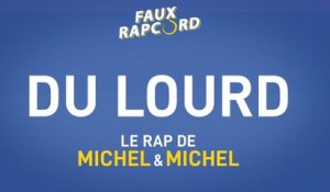 Faux Raccord, la chanson : Michel et Michel couchent un p**** de rap ! "DU LOURD"