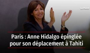 Paris : Anne Hidalgo épinglée pour son déplacement à Tahiti