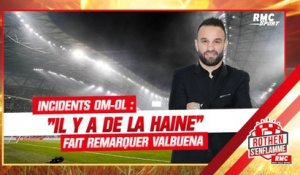 Incidents OM-OL : "J'ai l'impression qu'il y a de la haine" fait remarquer Valbuena