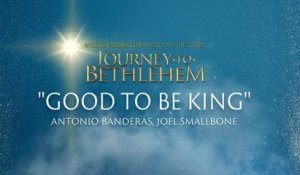 The Cast Of Journey To Bethlehem - Good To Be King (Audio/From “Journey To Bethlehem”)