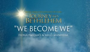 The Cast Of Journey To Bethlehem - We Become We (Audio//From “Journey To Bethlehem”)