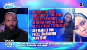 Disparition de Mélodie à Marseille : Son compagnon explique dans "TPMP" pourquoi il a attendu 2 jours pour déclarer la disparition de la jeune femme