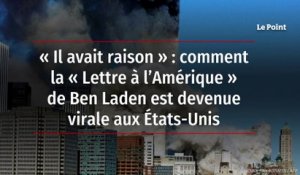 « Il avait raison » : comment la « Lettre à l’Amérique » de Ben Laden est devenue virale aux États-Unis