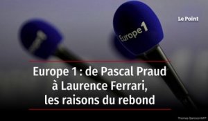 Europe 1 : de Pascal Praud à Laurence Ferrari, les raisons du rebond