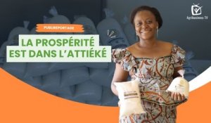 Publireportage : La prospérité est dans l’attiéké