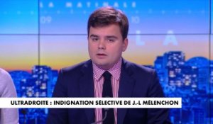 L'édito de Gauthier Le Bret : «Ultradroite : indignation sélective de Jean-Luc Mélenchon»