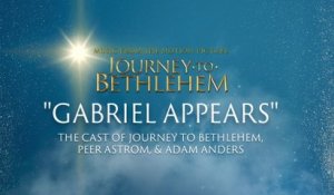 The Cast Of Journey To Bethlehem - Gabriel Appears (Audio/From “Journey To Bethlehem”)