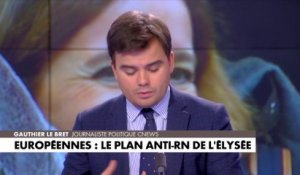 L'édito de Gauthier Le Bret : «Européennes : le plan anti-RN de l'Elysée»
