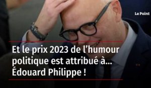 Et le prix 2023 de l’humour politique est attribué à… Édouard Philippe !