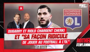 OL : Dugarry et Riolo chargent Cherki et "sa façon ridicule de jouer au football"