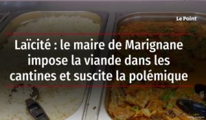 Laïcité : le maire de Marignane impose la viande dans les cantines et fait polémique