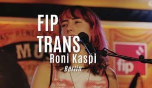 Fip en Trans : Roni Kaspi "Berlin"