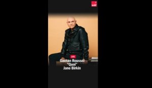 "Quoi" - Gaëtan Roussel reprend Jane Birkin