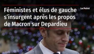 Féministes et élus de gauche s’insurgent après les propos de Macron sur Depardieu