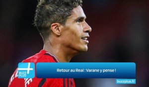 Retour au Real : Varane y pense !