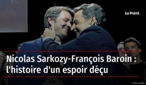 Nicolas Sarkozy-François Baroin : l'histoire d'un espoir déçu