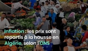 Inflation : les prix sont repartis à la hausse en Algérie, selon l'ONS