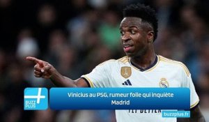 Vinicius au PSG, rumeur folle qui inquiète Madrid