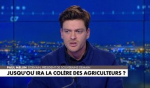 Paul Melun : «Quand j'observe qu'on accueille nos agriculteurs avec des blindés, pardon, mais je trouve le message terrible»