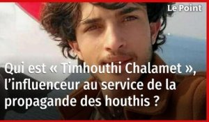 Qui est « Timhouthi Chalamet », l’influenceur au service de la propagande des houthis ?