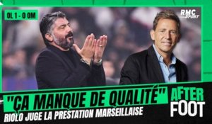 OL 1-0 OM : "À Marseille, il y a toujours les bonnes intentions mais ça manque de qualité" juge Riolo