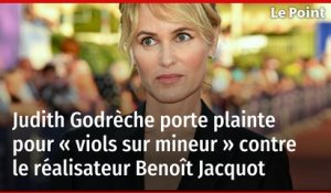 Judith Godrèche porte plainte pour « viols sur mineur » contre le réalisateur Benoît Jacquot