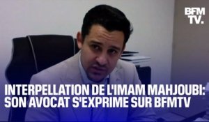 Interpellation de l'imam Mahjoubi: l'interview de son avocat sur BFMTV en intégralité