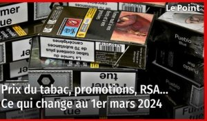 Prix du tabac, promotions, RSA… Ce qui change au 1er mars 2024