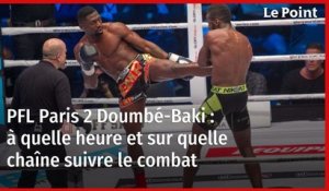 PFL Paris 2 Doumbé-Baki : à quelle heure et sur quelle chaîne suivre le combat