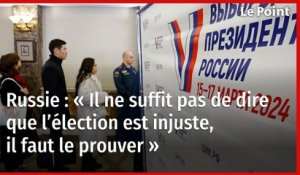 Russie : « Il ne suffit pas de dire que l’élection est injuste, il faut le prouver »