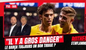 Paris SG - Barcelone : "Attention, il y a gros danger", le Barça toujours un bon tirage ?
